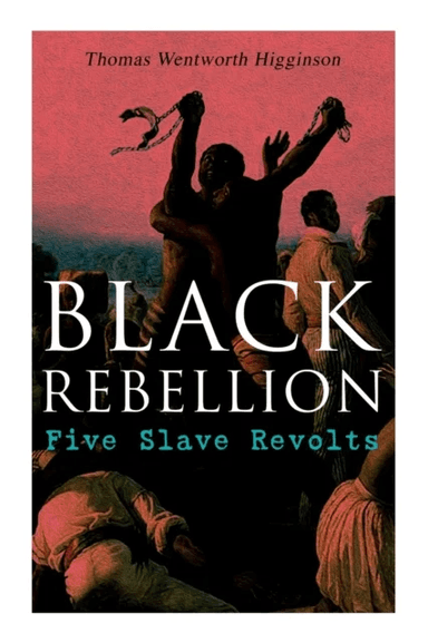 Black Rebellion av Thomas Wentworth Higginson