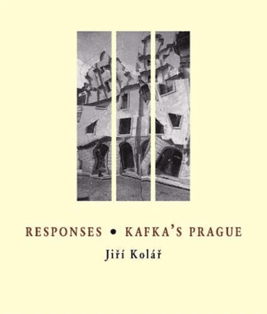 Responses * Kafka's Prague av Jiri Kolar