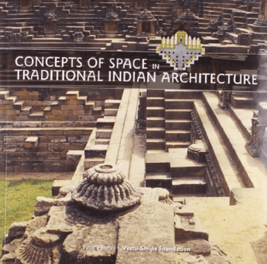 Concepts of Space in Traditional Indian Architecture av Yatin Pandya