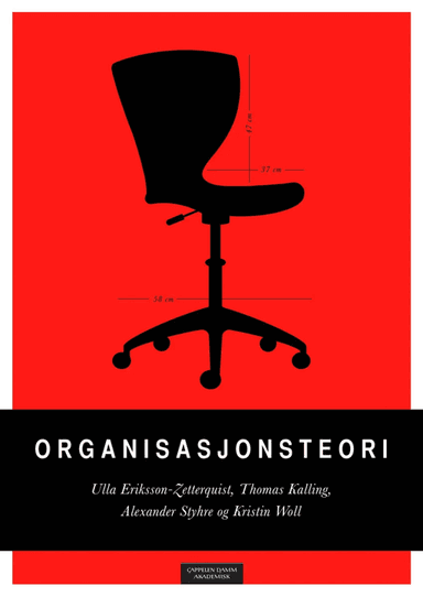 Organisasjonsteori av Ulla Eriksson-Zetterquist, Thomas Kalling, Alexander Styhre, Kristin Woll
