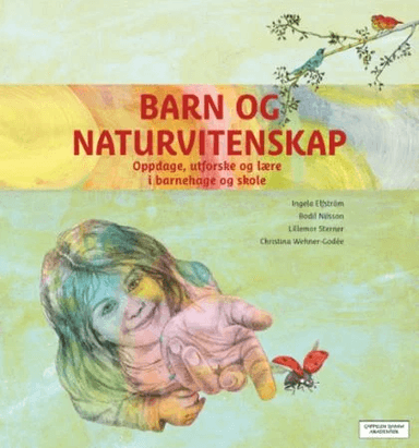Barn og naturvitenskap av Ingela Elfström, Bodil Nilsson, Lillemor Sterner, Christina Wehner-Godèe