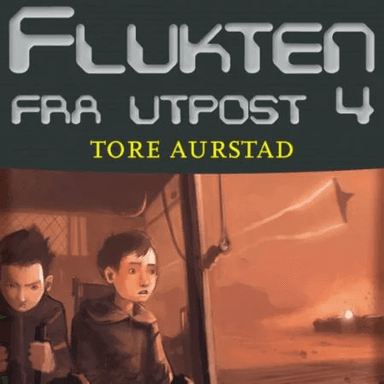 Flukten fra utpost 4 av Tore Aurstad