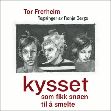 Kysset som fikk snøen til å smelte av Tor Fretheim