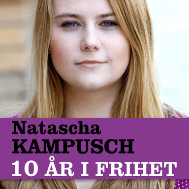 Ti år i frihet av Heike Gronemeier, Natascha Kampusch, Corinna Milborn