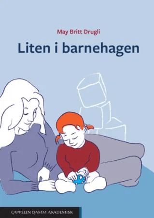 Liten i barnehagen av May Britt Drugli