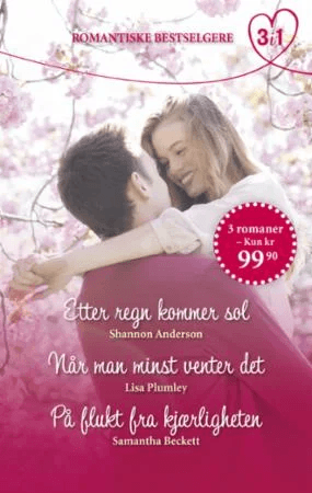 Etter regn kommer sol ; Når man minst venter det ; På flukt fra kjærligheten av Shannon Anderson, Samantha Beckett, Lisa Plumley