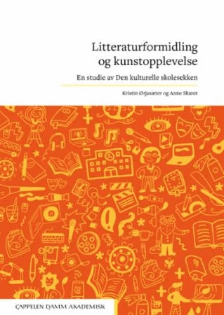 Litteraturformidling og kunstopplevelse av Hilde Hagerup, Anne Skaret, Kristin Ørjasæter