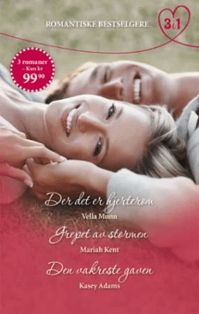 Der det er hjerterom ; Grepet av stormen ; Den vakreste gaven av Kasey Adams, Mariah Kent, Vella Munn