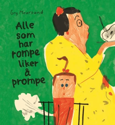 Alle som har rompe, liker å prompe av Gry Moursund