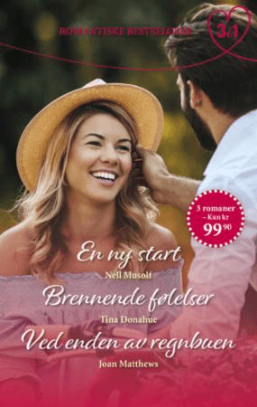 En ny start ; Brennende følelser ; Ved enden av regnbuen av Tina Donahue, Joan Matthews, Nell Musolf