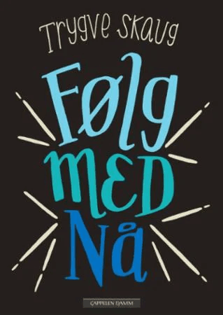 Følg med nå av Trygve Skaug