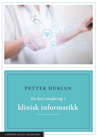 En kort innføring i klinisk informatikk av Petter Hurlen