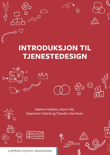 Introduksjon til tjenestedesign av Stephanie Helland, Theodor Henriksen, Adeline Hvidsten, Ranvir S. Rai