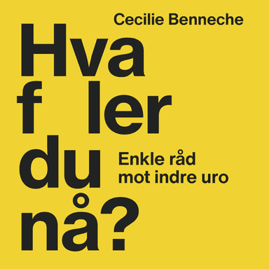 Hva føler du nå? av Cecilie Benneche