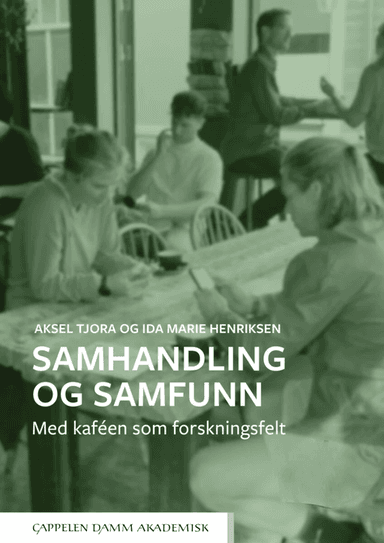 Samhandling og samfunn av Ida Marie Henriksen, Aksel Hagen Tjora