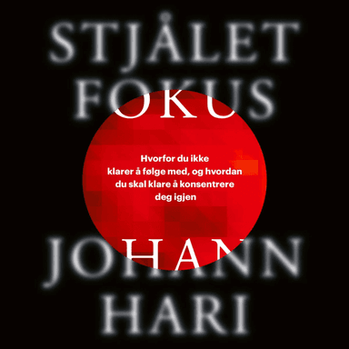 Stjålet fokus av Johann Hari
