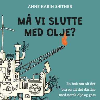 Må vi slutte med olje? av Anne Karin Sæther