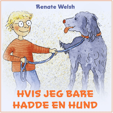 Hvis jeg bare hadde en hund av Renate Welsh