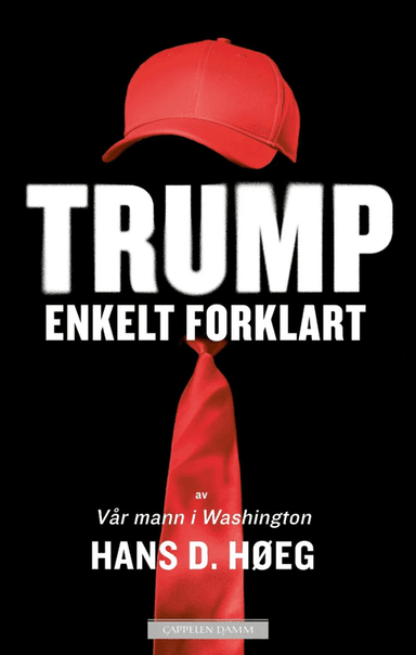 Trump - enkelt forklart av Hans D. Høeg