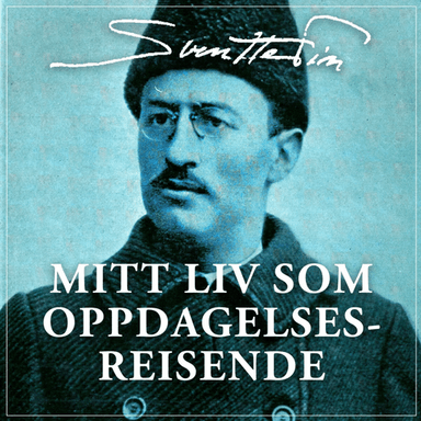 Mitt liv som oppdagelsesreisende av Sven Hedin