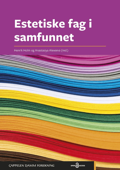 Estetiske fag i samfunnet av Anastasiya Alexeeva, Henrik Holm