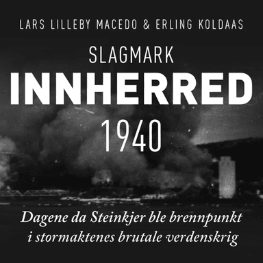 Slagmark Innherred 1940 av Erling Koldaas, Lars Lilleby Macedo