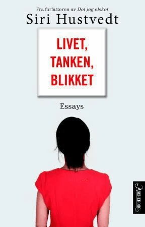 Livet, tanken, blikket av Siri Hustvedt