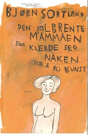 Den solbrente mammaen som kledde seg naken for å bli kunst av Bjørn Sortland
