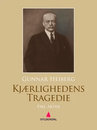 Kjærlighetens tragedie av Gunnar Heiberg