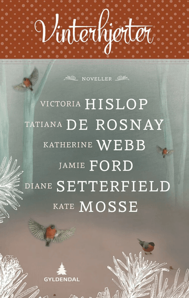 Vinterhjerter av Jamie Ford, Victoria Hislop, Kate Mosse, Tatiana de Rosnay, Diane Setterfield, Katherine Webb