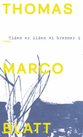 Tiden er ilden vi brenner i av Thomas Marco Blatt