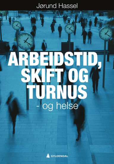 Arbeidstid, skift og turnus - og helse av Jørund Hassel