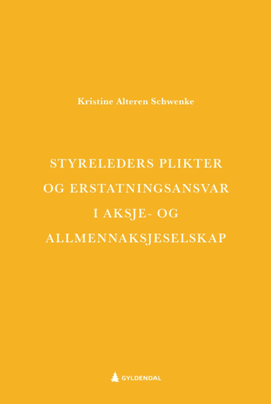 Styreleders plikter og erstatningsansvar i aksje- og allmennaksjeselskap av Kristine Alteren Schwenke