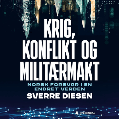 Krig, konflikt og militærmakt av Sverre Diesen