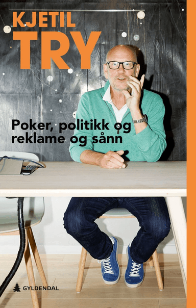Poker, politikk og reklame og sånn av Kjetil Try