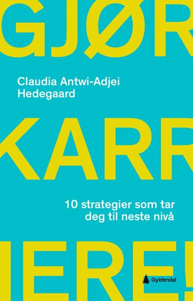 Gjør karriere! av Claudia Antwi-Adjei Hedegaard