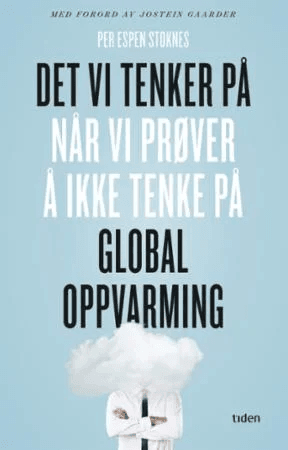 Det vi tenker på når vi prøver å ikke tenke på global oppvarming av Per Espen Stoknes