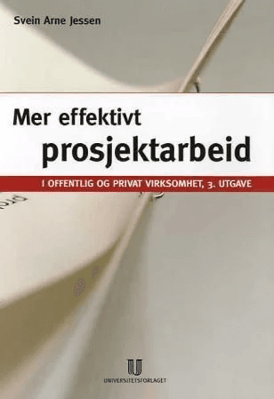 Mer effektivt prosjektarbeid i offentlig og privat virksomhet av Svein Arne Jessen