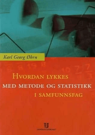 Hvordan lykkes med metode og statistikk i samfunnsfag? av Karl Georg Øhrn