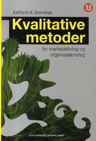 Kvalitative metoder for markedsføring og organisasjonsfag av Ola Gaute Aas Askheim, Tor Grenness