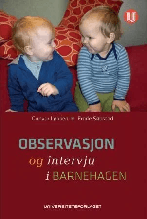 Observasjon og intervju i barnehagen av Gunvor Løkken, Frode Søbstad