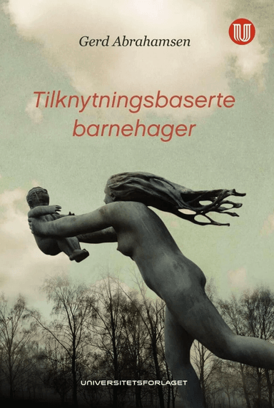 Tilknytningsbaserte barnehager av Gerd Abrahamsen