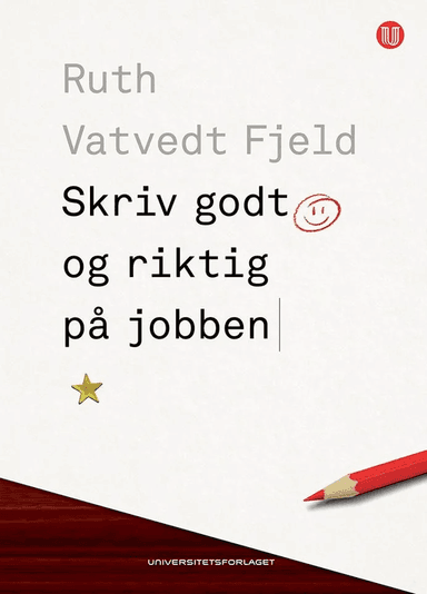 Skriv godt og riktig på jobben av Ruth Vatvedt Fjeld