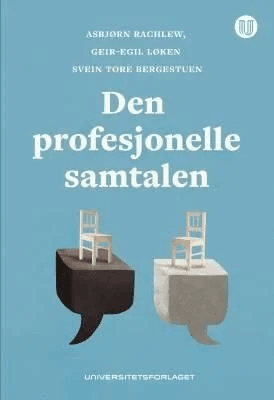 Den profesjonelle samtalen av Svein Tore Bergestuen, Geir-Egil Løken, Asbjørn Rachlew