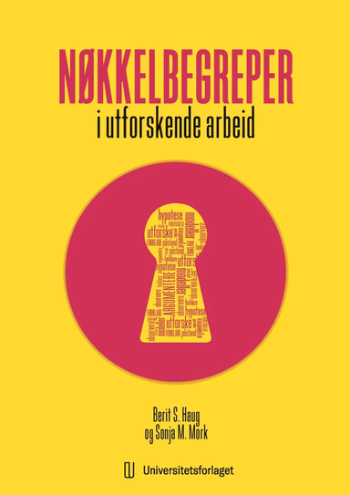 Nøkkelbegreper i utforskende arbeid av Berit S. Haug, Sonja M. Mork
