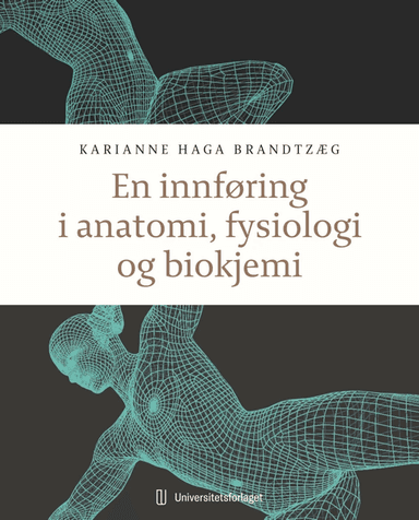 En innføring i anatomi, fysiologi og biokjemi av Karianne Haga Brandtzæg