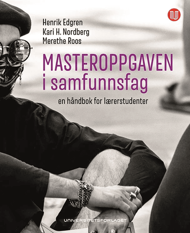 Masteroppgaven i samfunnsfag av Henrik Edgren, Kari H. Nordberg, Merethe Roos