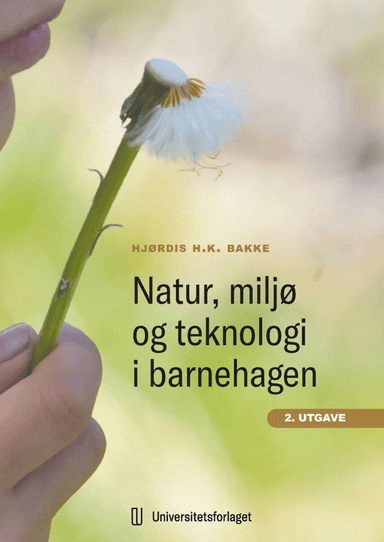 Natur, miljø og teknologi i barnehagen av Hjørdis H.K. Bakke
