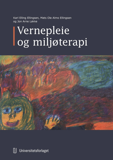 Vernepleie og miljøterapi av Karl Elling Ellingsen, Mats Ole Almo Ellingsen, Jon A. Løkke