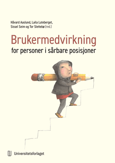 Brukermedvirkning for personer i sårbare posisjoner av Håvard Aaslund, Laila Luteberget, Sissel Seim, Tor Slettebø